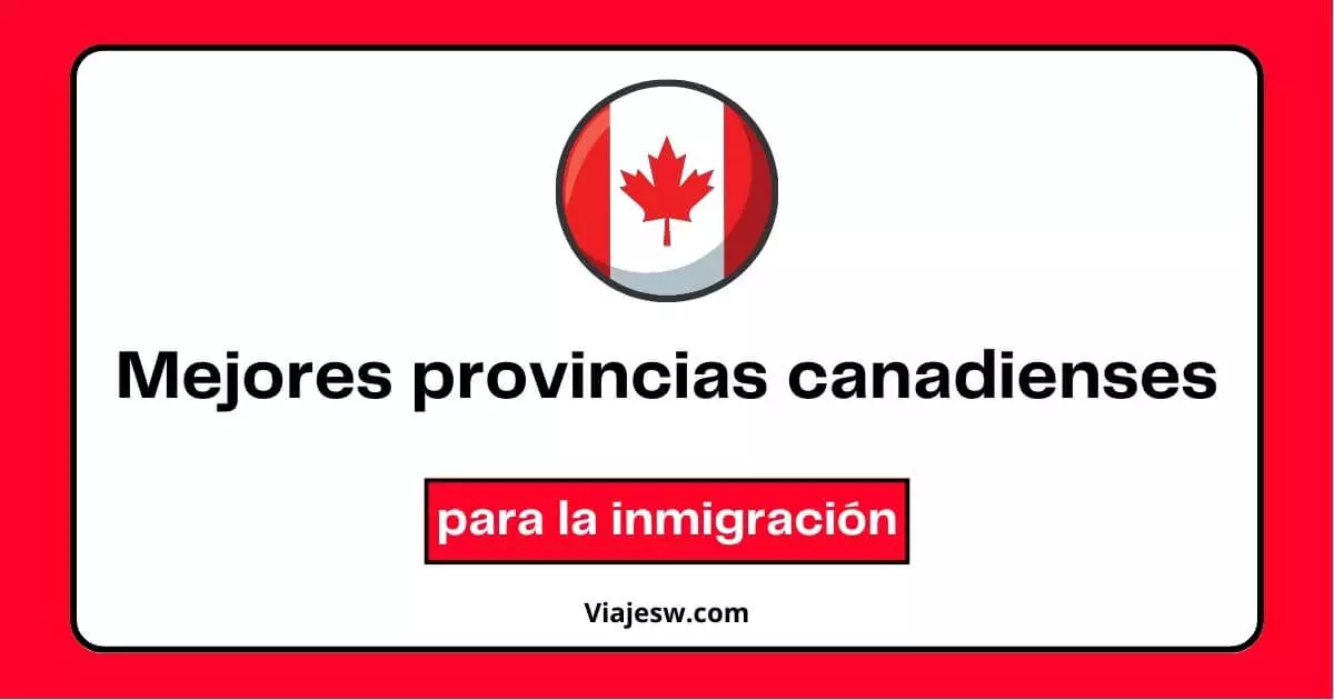 mejores provincias canadienses para la inmigración